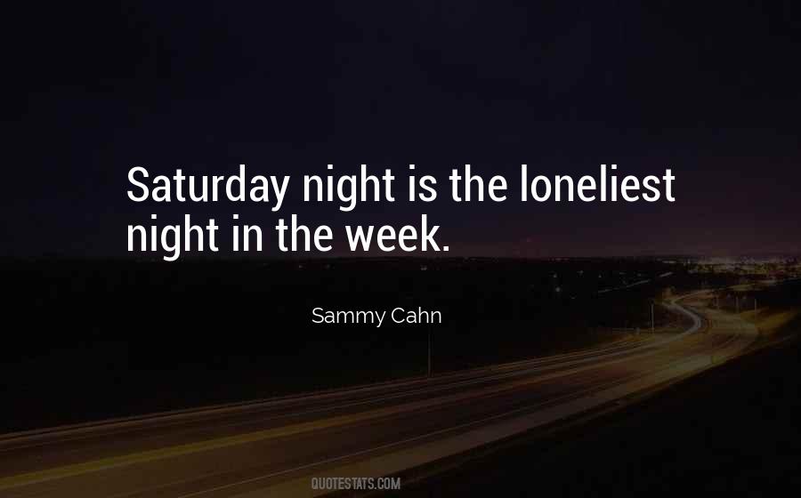 Quotes About Saturday Night #1855401