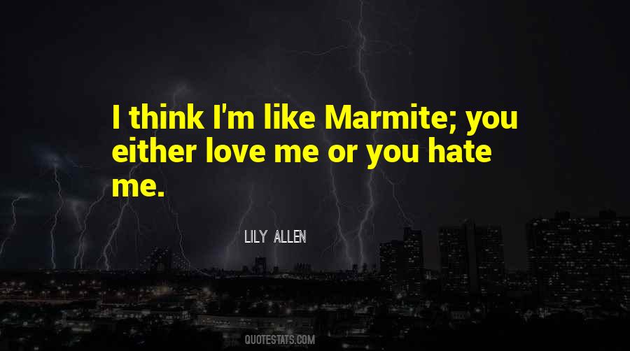 Quotes About Hate Me Or Love Me #1192355