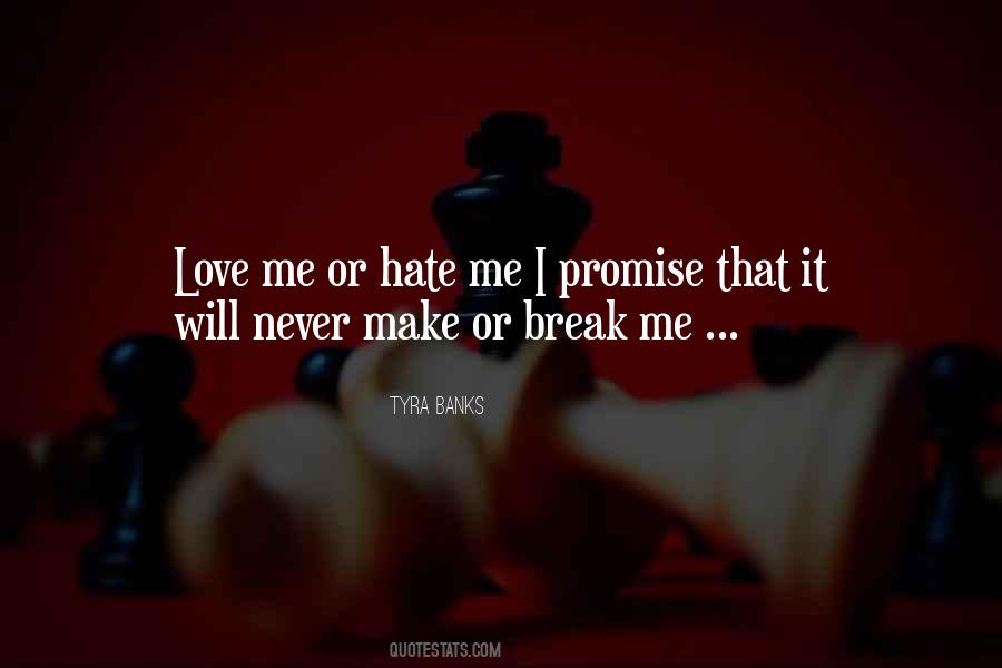 Quotes About Hate Me Or Love Me #52384