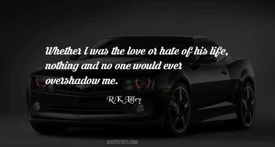 Quotes About Hate Me Or Love Me #592408