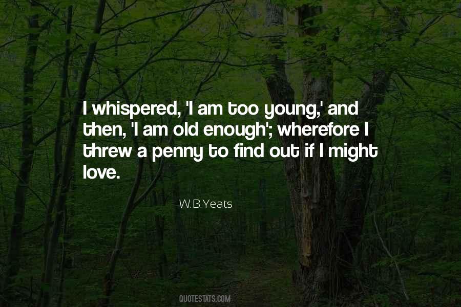 W B Yeats Love Quotes #778789