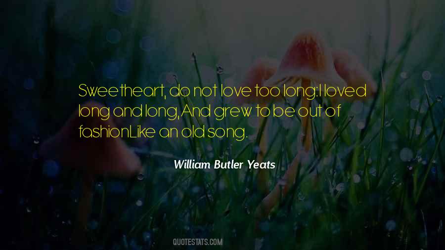W B Yeats Love Quotes #835542