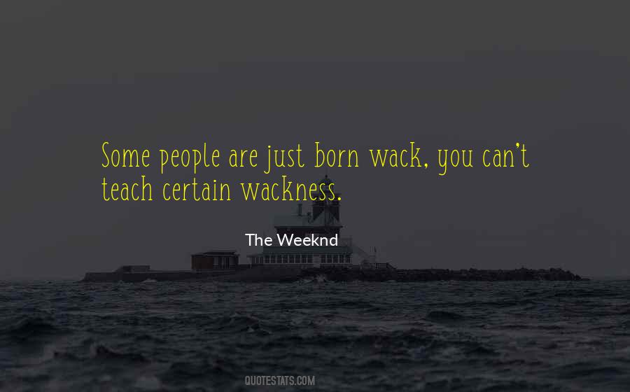 Wackness Quotes #665383