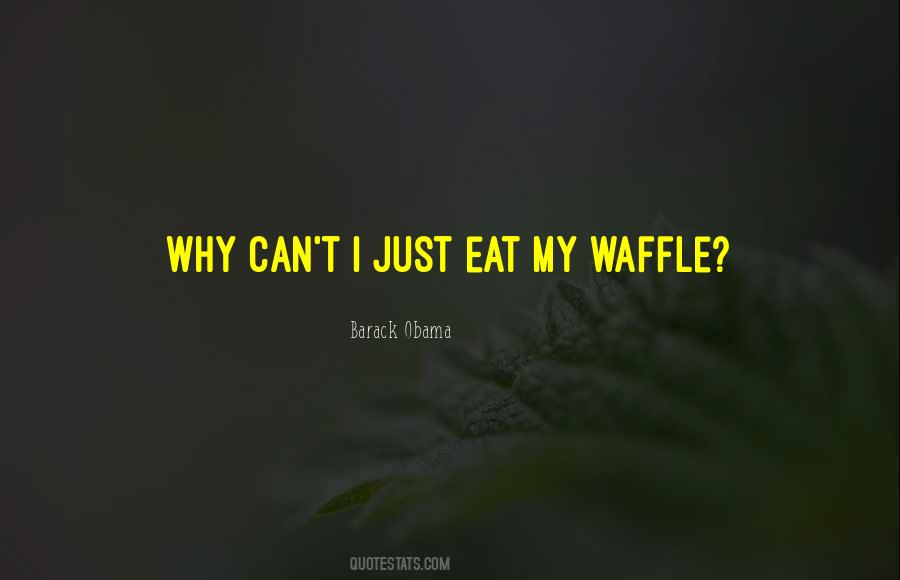 Waffle Quotes #1749881