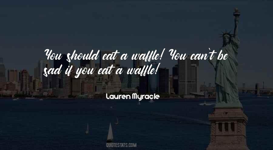 Waffle Quotes #521084