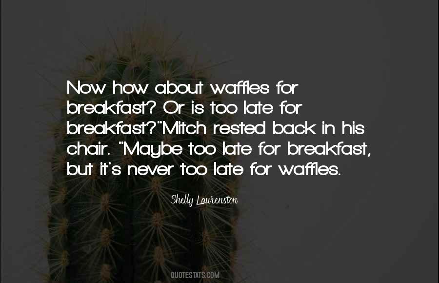 Waffles For Breakfast Quotes #116654