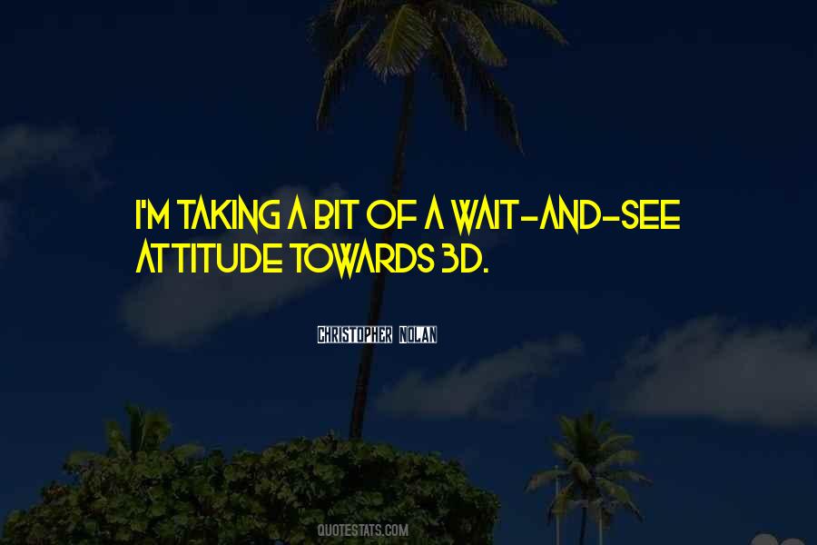 Wait And See Quotes #507841