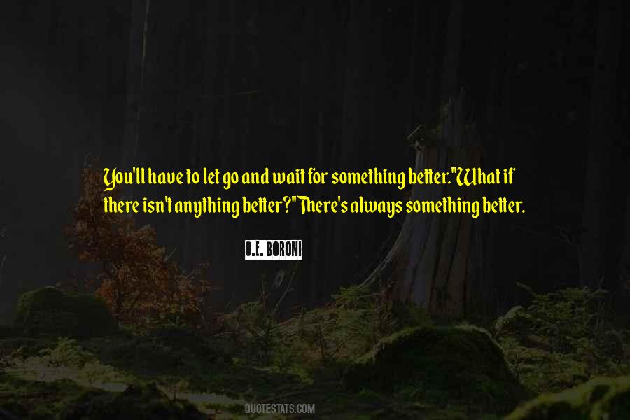 Wait For Something Better Quotes #1064768