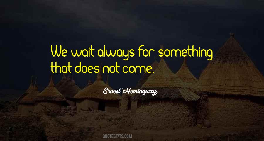 Wait For Something Quotes #613184