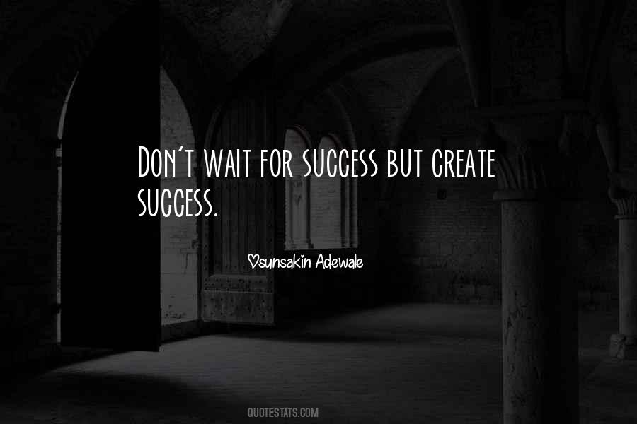 Wait For Success Quotes #1370830