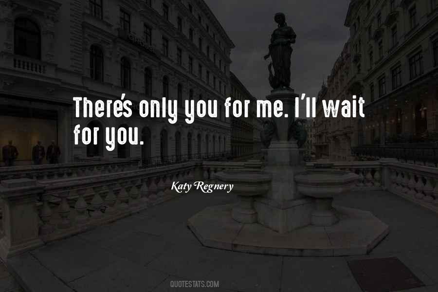 Wait For You Quotes #1264416