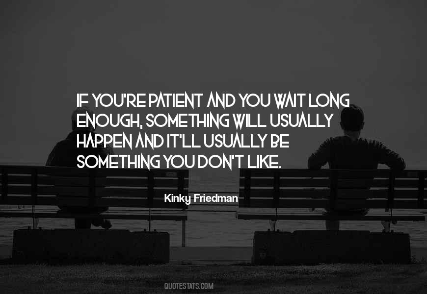 Wait Long Enough Quotes #1427147