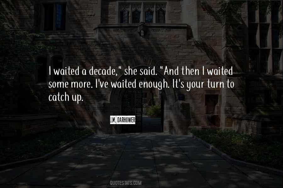 Waited Enough Quotes #184218