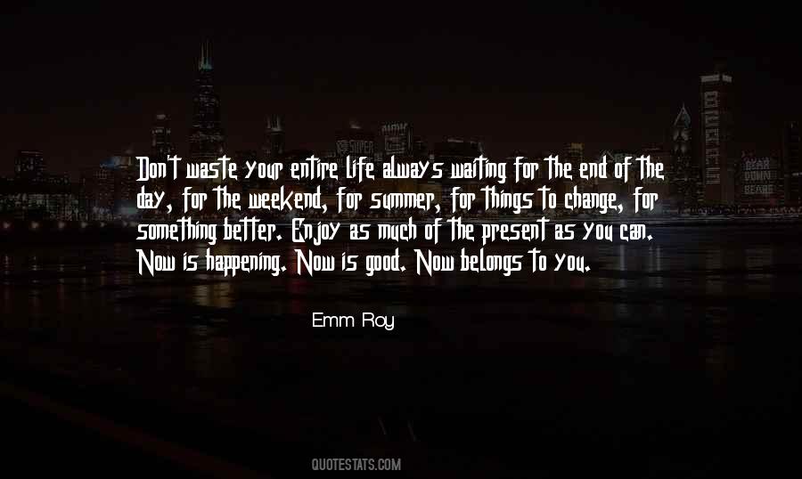 Waiting For A Better Day Quotes #1422988