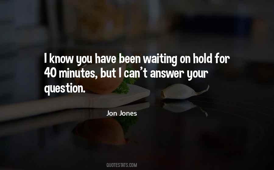 Waiting For Answers Quotes #804207