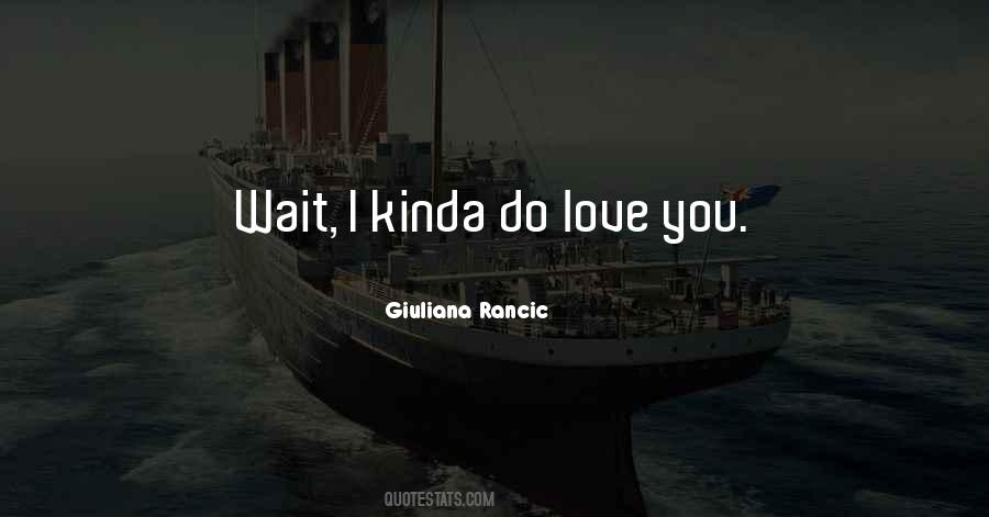 Waiting For Him To Love Me Quotes #7615