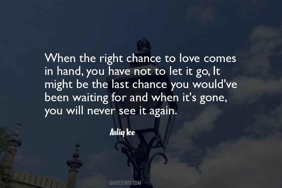 Waiting For Right Love Quotes #1671561