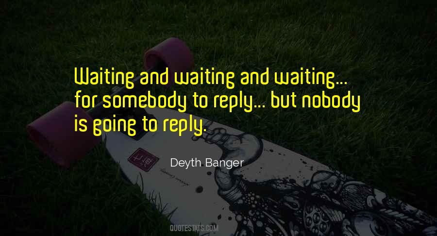 Waiting For Somebody Quotes #853443