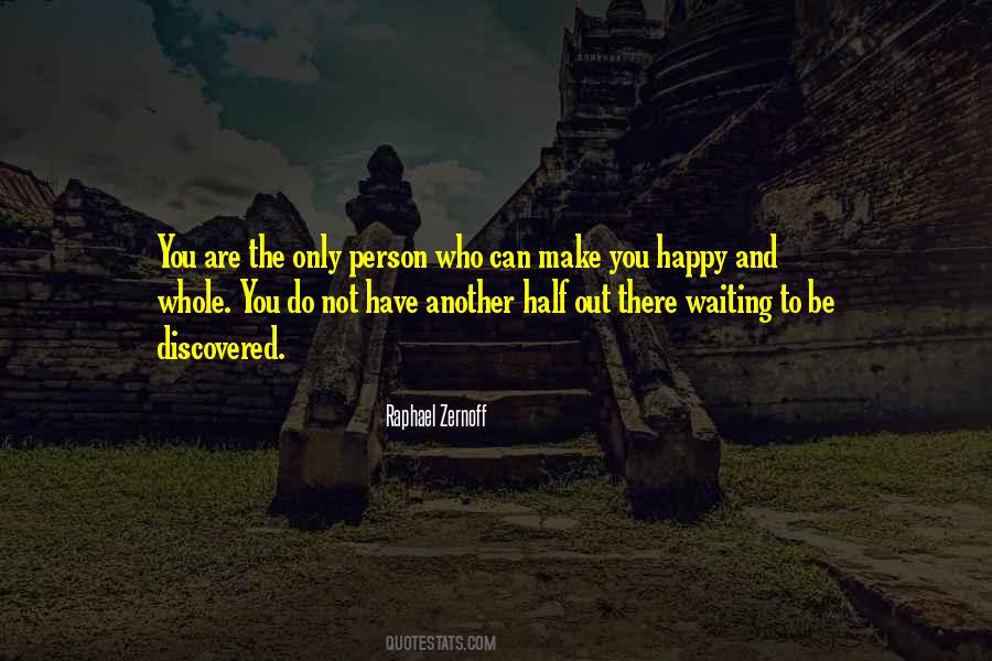 Waiting For Someone To Make You Happy Quotes #604641