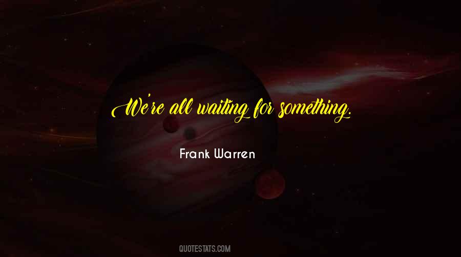 Waiting For Something Quotes #667780