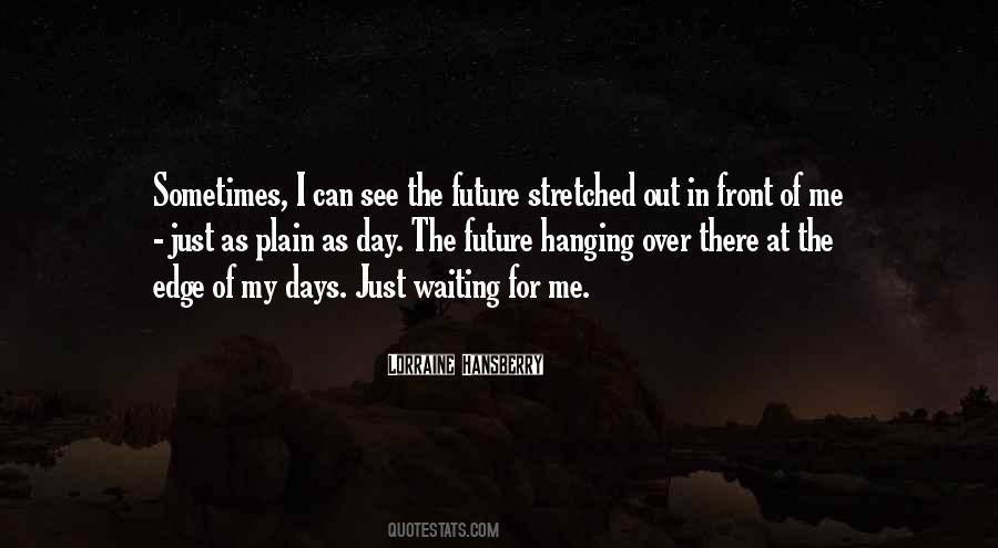 Waiting For That One Day Quotes #60308