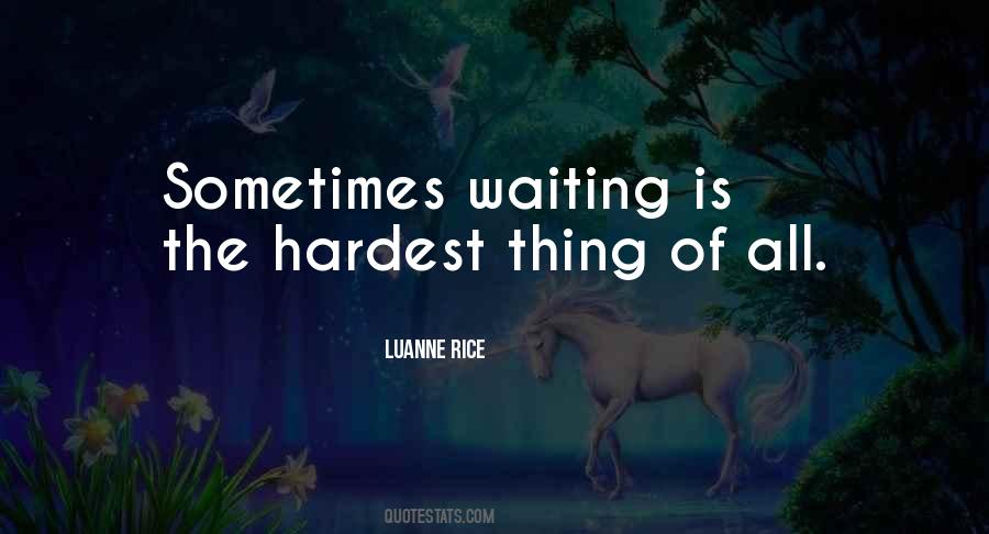 Waiting Is The Hardest Thing To Do Quotes #1001753