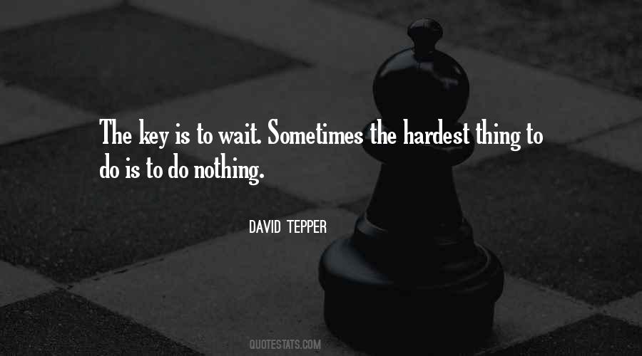 Waiting Is The Hardest Thing To Do Quotes #1277515