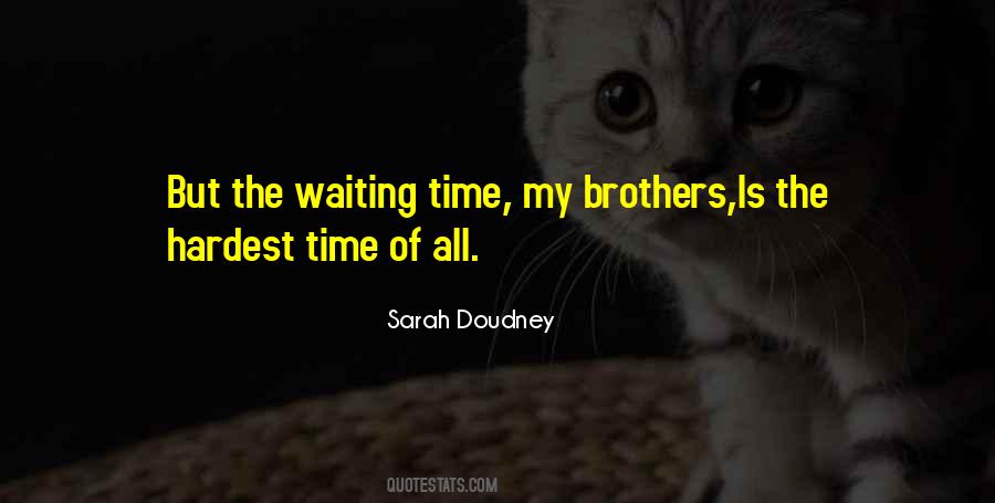 Waiting Is The Hardest Thing To Do Quotes #674518