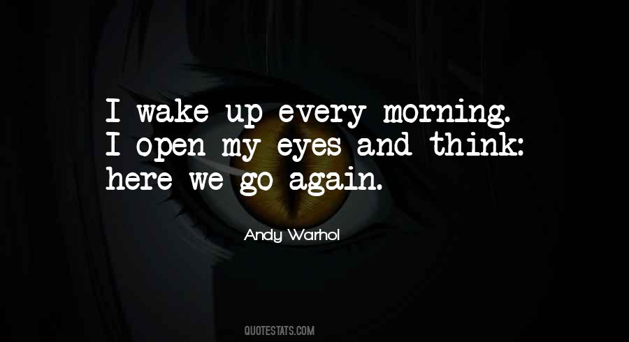 Wake Up And Open Your Eyes Quotes #1419710