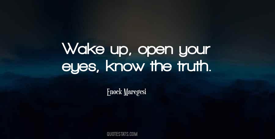 Wake Up And Open Your Eyes Quotes #1866474