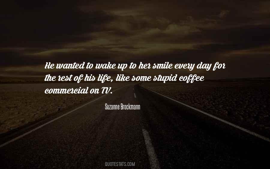 Wake Up And Smile Quotes #1565489