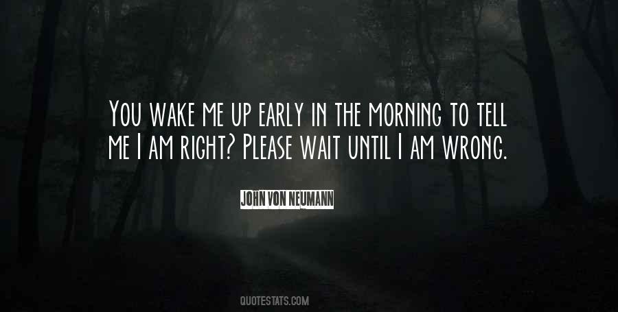Wake Up Early In The Morning Quotes #1690158