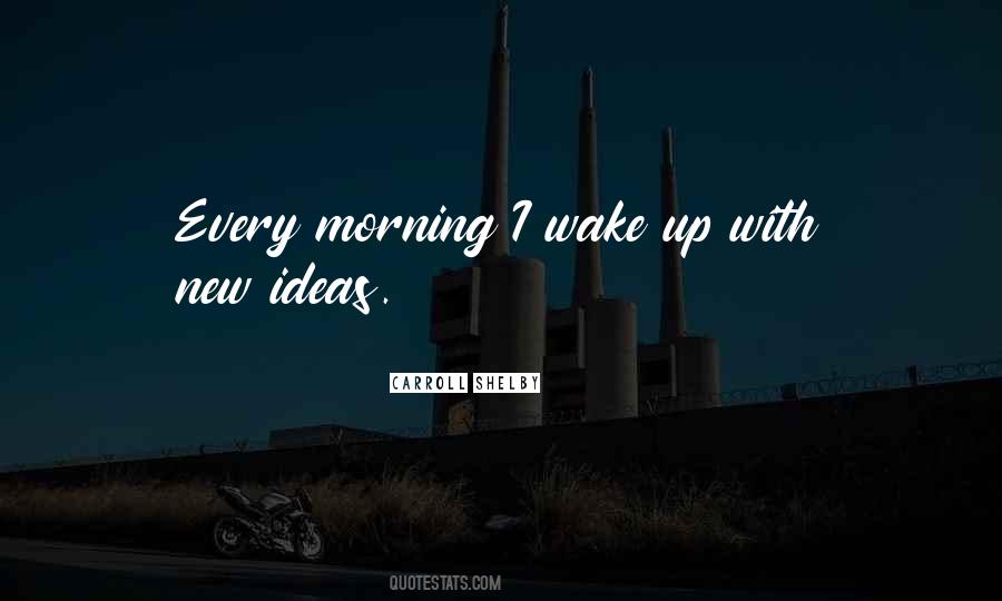 Wake Up Every Morning Quotes #111295