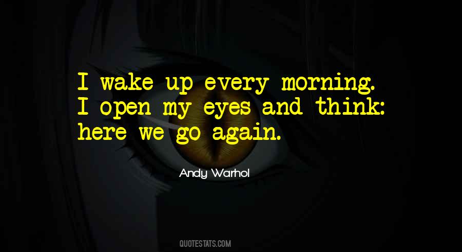 Wake Up Every Morning Quotes #1419710