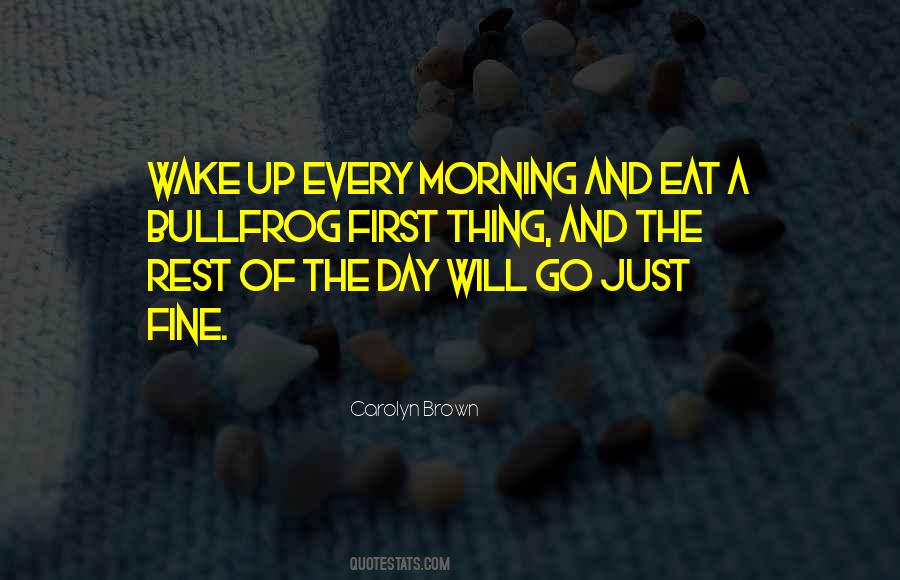 Wake Up Every Morning Quotes #1841938