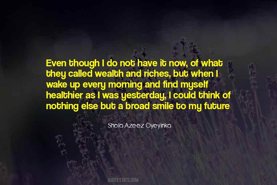 Wake Up Every Morning With A Smile Quotes #441379