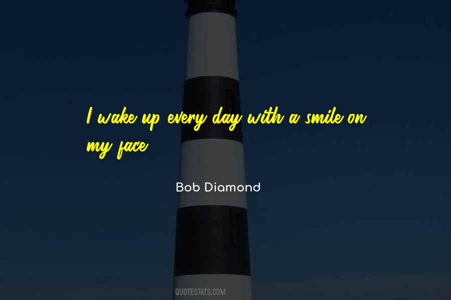 Wake Up With A Smile On Your Face Quotes #1754286