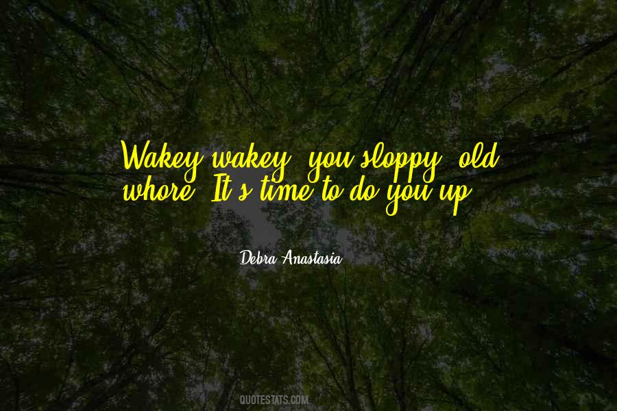 Wakey Wakey Quotes #1113595