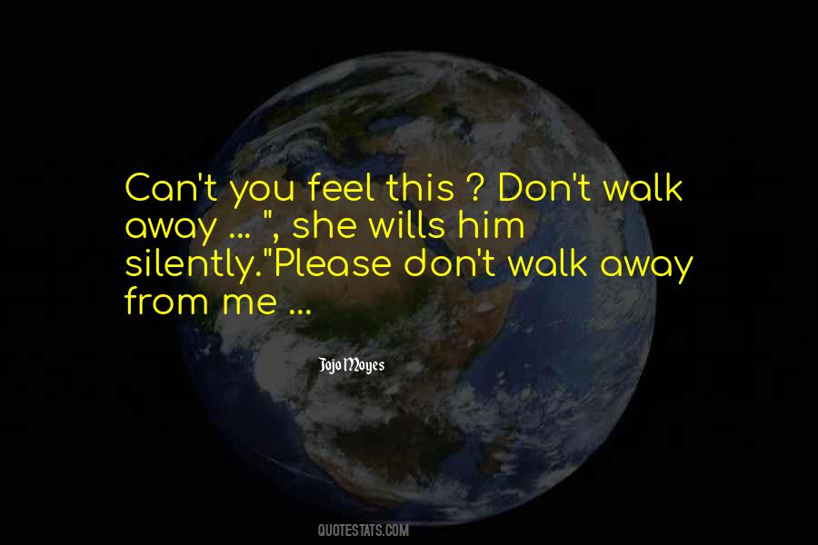 Walk Away Silently Quotes #1360126