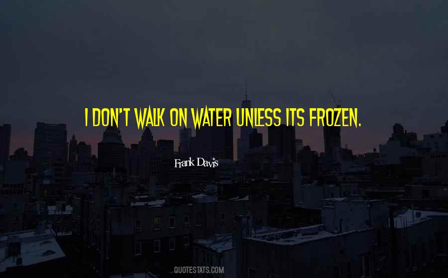 Walk On Water Quotes #1336220