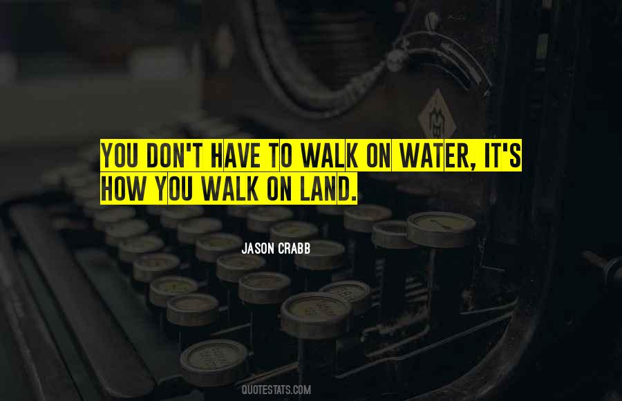Walk On Water Quotes #1516334