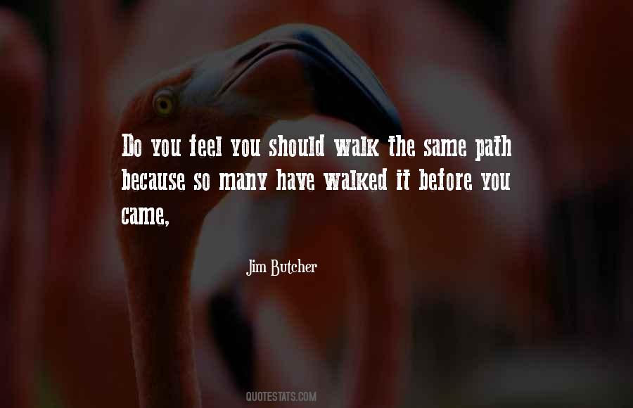 Walk The Same Path Quotes #1872364