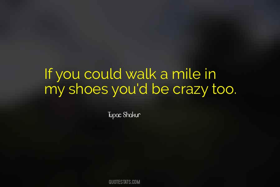 Walk Your Shoes Quotes #978251