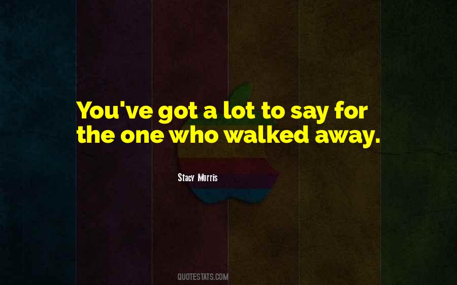 Walked Away Quotes #1124031