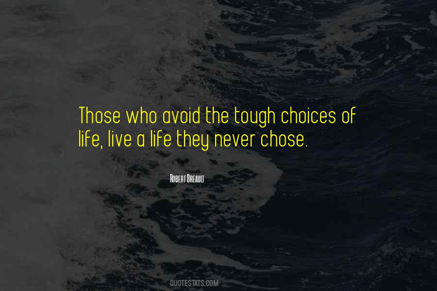 Quotes About Tough Choices #1527111