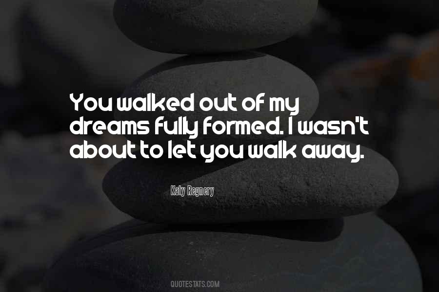 Walked Out Quotes #1563319