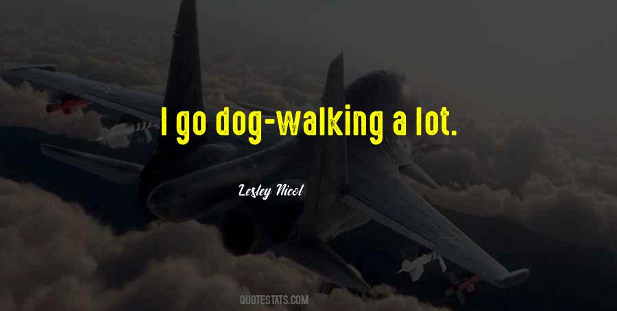 Walking My Dog Quotes #1327137