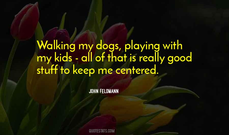 Walking My Dog Quotes #886557