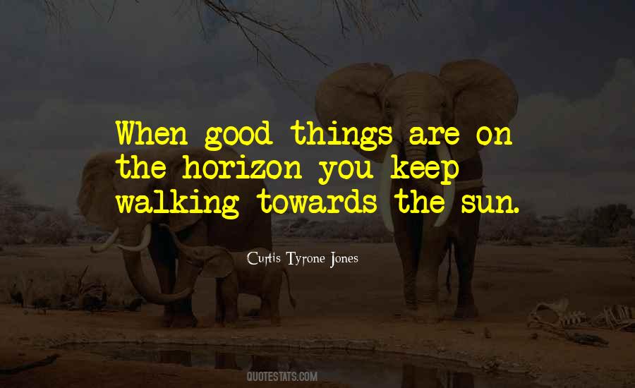 Walking Towards The Sun Quotes #319391