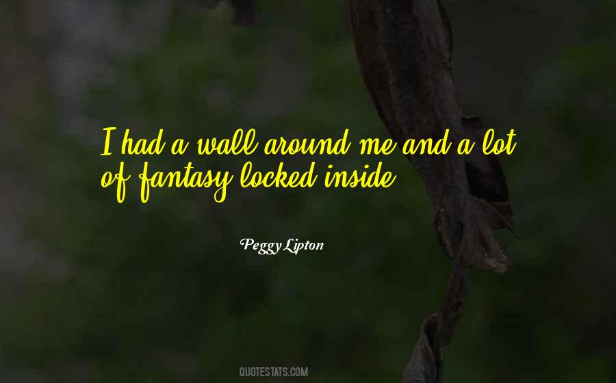 Wall Around Me Quotes #408447